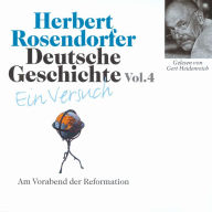 Deutsche Geschichte. Ein Versuch Vol. 04: Am Vorabend der Reformation (Abridged)