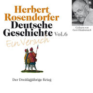 Deutsche Geschichte. Ein Versuch Vol. 06: Der Dreißigjährige Krieg