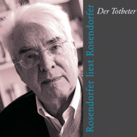 Der Totbeter: Rosendorfer liest Rosendorfer