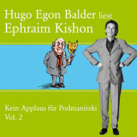 Hugo Egon Balder liest Ephraim Kishon Vol. 2: Kein Applaus für Podmanitzki