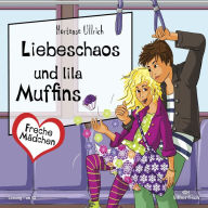 Freche Mädchen: Liebeschaos und lila Muffins (Abridged)