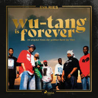 Wu-Tang is forever: Im engsten Kreis der größten Band der Welt (Gekürzte Lesung) (Abridged)
