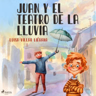 Juan y el teatro de la lluvia