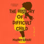 The History of a Difficult Child: A Novel