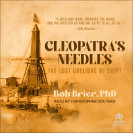 Cleopatra's Needles: The Lost Obelisks of Egypt