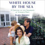 White House by the Sea: A Century of the Kennedys at Hyannis Port