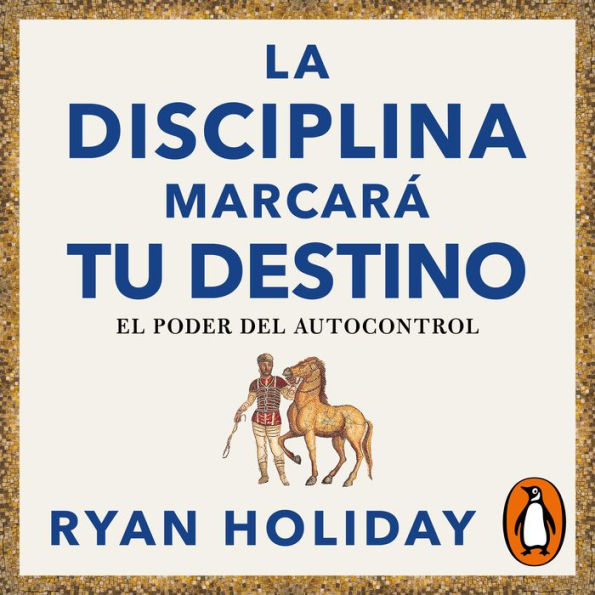 La disciplina marcará tu destino (Las 4 virtudes estoicas 2): El poder del autocontrol