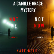 A Camille Grace FBI Suspense Thriller Bundle: Not Me (#1) and Not Now (#2)