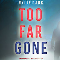 Too Far Gone (A Morgan Stark FBI Suspense Thriller-Book 3)