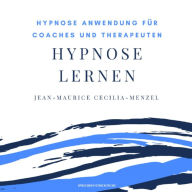 Hypnose lernen: Hypnose Anwendung für Coaches und Therapeuten