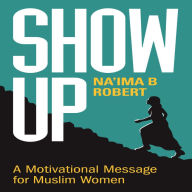 Show Up: A Motivational Message for Muslim Women