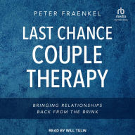 Last Chance Couple Therapy: Bringing Relationships Back from the Brink