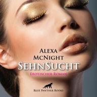 SehnSucht / Erotik Audio Story / Erotisches Hörbuch: ein Mann, der ihr nicht mehr aus dem Sinn geht ...