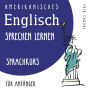 Amerikanisches Englisch sprechen lernen (Sprachkurs für Anfänger)