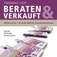 beraten & verkauft: McKinsey & Co. - Der große Bluff der Unternehmensberater (Abridged)