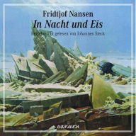 In Nacht und Eis: Reisebericht gelesen von Johannes Steck (Abridged)