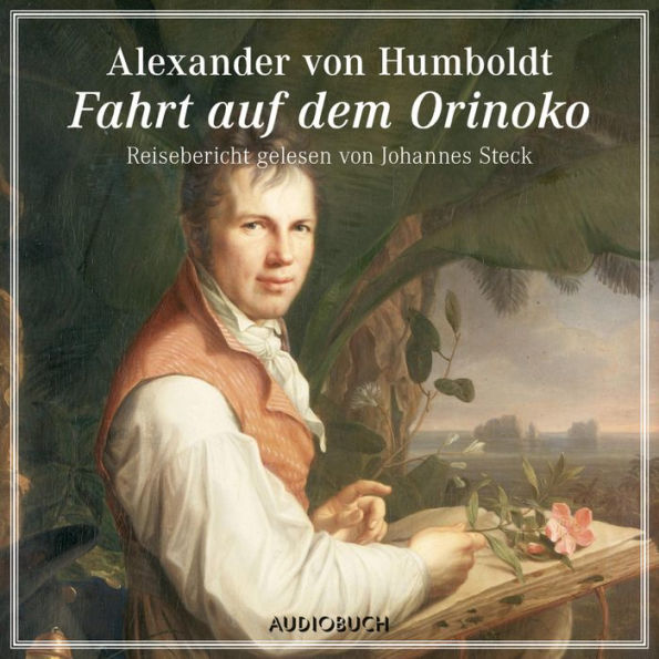 Fahrt auf dem Orinoko: Reisebericht gelesen von Johannes Steck (Abridged)