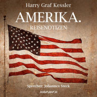 Amerika.: Reisenotizen (Leicht gekürzt aus: Gesichter und Zeiten. Erinnerungen. Amerika.) (Abridged)