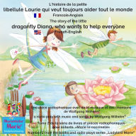 L'histoire de la petite libellule Laurie qui veut toujours aider tout le monde. Francais-Anglais / The story of Diana, the little dragonfly who wants to help everyone. French-English: Tome 2 de la série de livres et pièces radiophoniques pour enfants: 