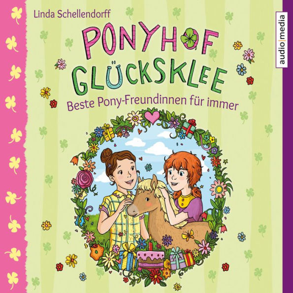 Ponyhof Glücksklee - Beste Pony-Freundinnen für immer: Band 3