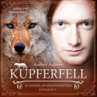 Kupferfell, Episode 5 - Fantasy-Serie: Academy of Shapeshifters