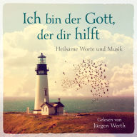 Ich bin der Gott, der dir hilft: Heilsame Worte und Musik (Abridged)