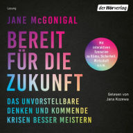 Bereit für die Zukunft: Das Unvorstellbare denken und kommende Krisen besser meistern - Mit interaktiven Szenarien zu Klima, Sicherheit, Wirtschaft u.v.m. (Abridged)