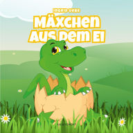 Mäxchen aus dem Ei (Ungekürzt)