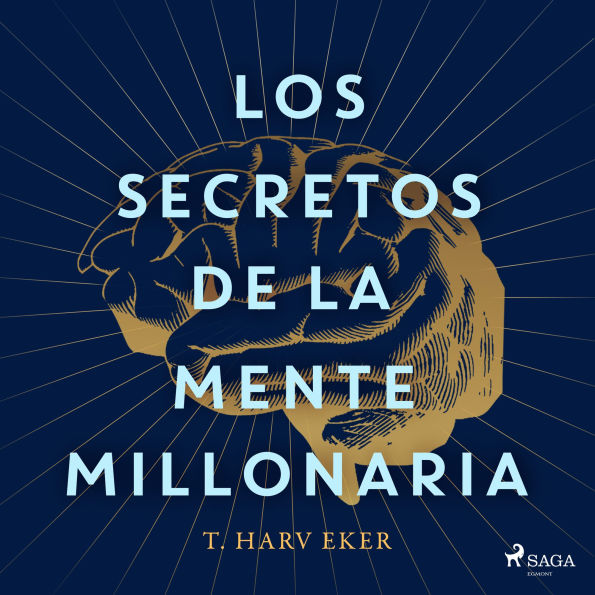 Los secretos de la mente millonaria: Domina el juego de la riqueza