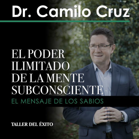 El poder ilimitado de la mente subconsciente: Version Seminario
