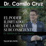 El poder ilimitado de la mente subconsciente: Version Seminario