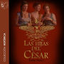 Las hijas del Cesar