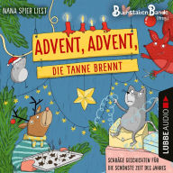 BuchstabenBande, Advent, Advent, die Tanne brennt - Schräge Geschichten für die schönste Zeit des Jahres (Abridged)