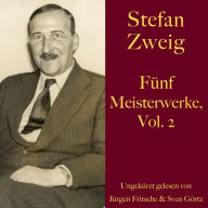 Stefan Zweig: Fünf Meisterwerke, Vol. 2: Schachnovelle, Der Stern über dem Walde, Der Amokläufer, Die gleich-ungleichen Schwestern, Vierundzwanzig Stunden aus dem Leben einer Frau