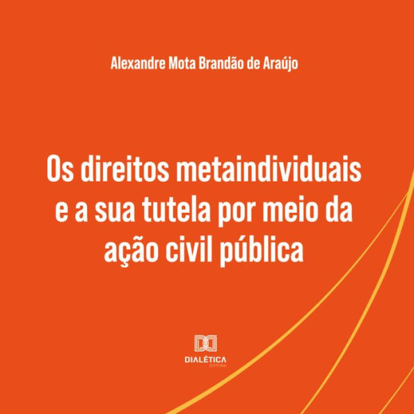 Os direitos metaindividuais e a sua tutela por meio da ação civil pública (Abridged)