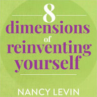 8 Dimensions of Reinventing Yourself (Abridged)