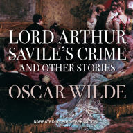 Lord Arthur Savile's Crime, and Other Stories