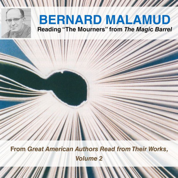 Bernard Malamud Reading “The Mourners” from The Magic Barrel: From Great American Authors Read from Their Works, Volume 2