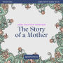 Story of a Mother, The - Story Time, Episode 79 (Unabridged)