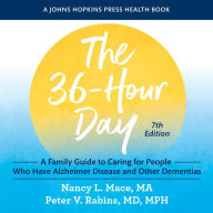 The 36-Hour Day: A Family Guide to Caring for People Who Have Alzheimer Disease and Other Dementias, seventh edition