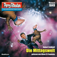 Perry Rhodan 1849: Die Mittagswelt: Perry Rhodan-Zyklus 