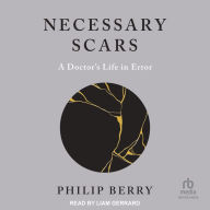 Necessary Scars: A Doctor's Life in Error