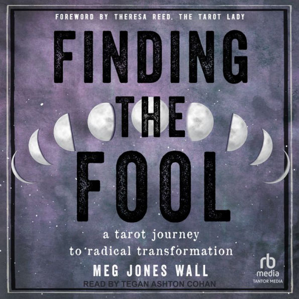 Finding the Fool: A Tarot Journey to Radical Transformation