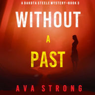 Without A Past (A Dakota Steele FBI Suspense Thriller-Book 3)