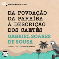 Da povoação da Paraíba à descrição dos Caetés (Abridged)