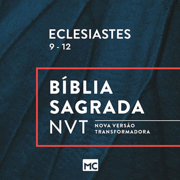 Eclesiastes 9 - 12 (Abridged)