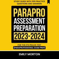 ParaPro Assessment Preparation 2023-2024: Study Guide with 300 Practice Questions and Answers for the ETS Praxis Test (Paraprofessional Exam Prep)