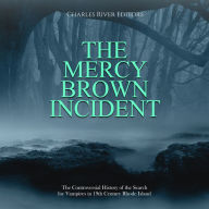 The Mercy Brown Incident: The Controversial History of the Search for Vampires in 19th Century Rhode Island