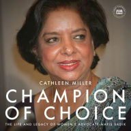 Champion of Choice: The Life and Legacy of Women's Advocate Nafis Sadik