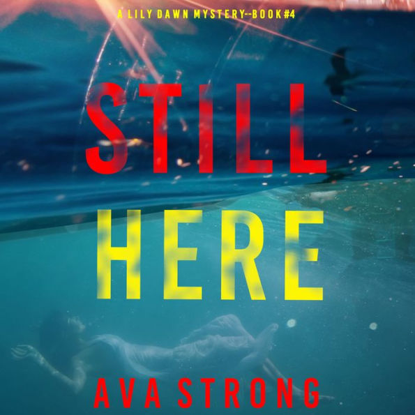 Still Here (A Lily Dawn FBI Suspense Thriller-Book 4)